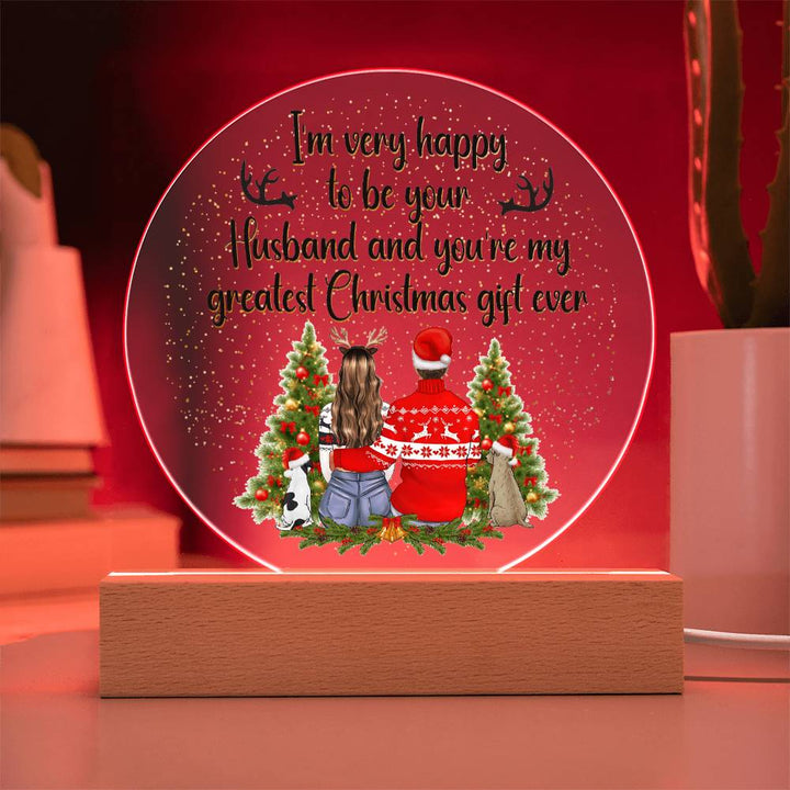 I am very happy to be your Husband and You're my greatest Christmas gift ever - Acrylic Circle Plaque