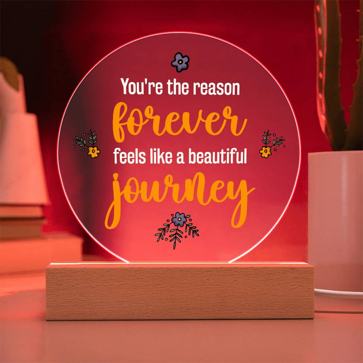 You're the reason 'forever' feels like a beautiful journey - Acrylic Circle Plaque