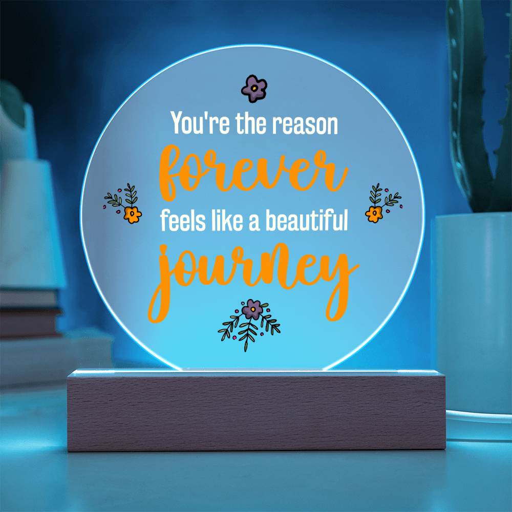 You're the reason 'forever' feels like a beautiful journey - Acrylic Circle Plaque