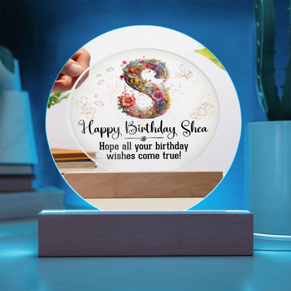 Happy Birthday Shea | Hope all your Birthday wishes come true! - Acrylic Circle Plaque