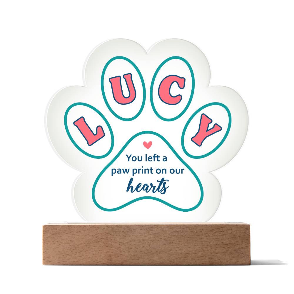 LUCY | You left a paw print in our Hearts - Printed Paw Print Acrylic Plaque