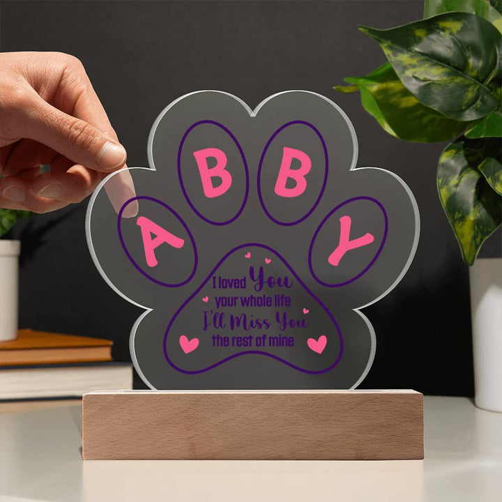 ABBY | I loved you your whole life - Printed Paw Print Acrylic Plaque