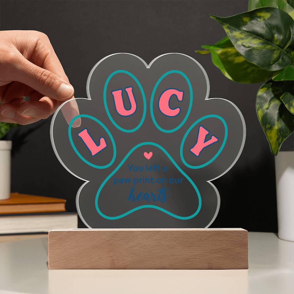 LUCY | You left a paw print in our Hearts - Printed Paw Print Acrylic Plaque