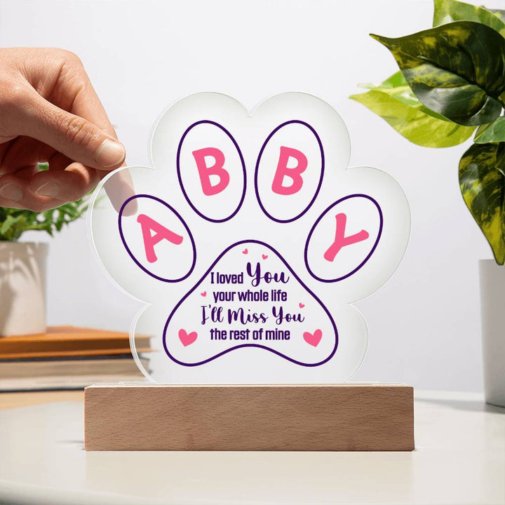 ABBY | I loved you your whole life - Printed Paw Print Acrylic Plaque