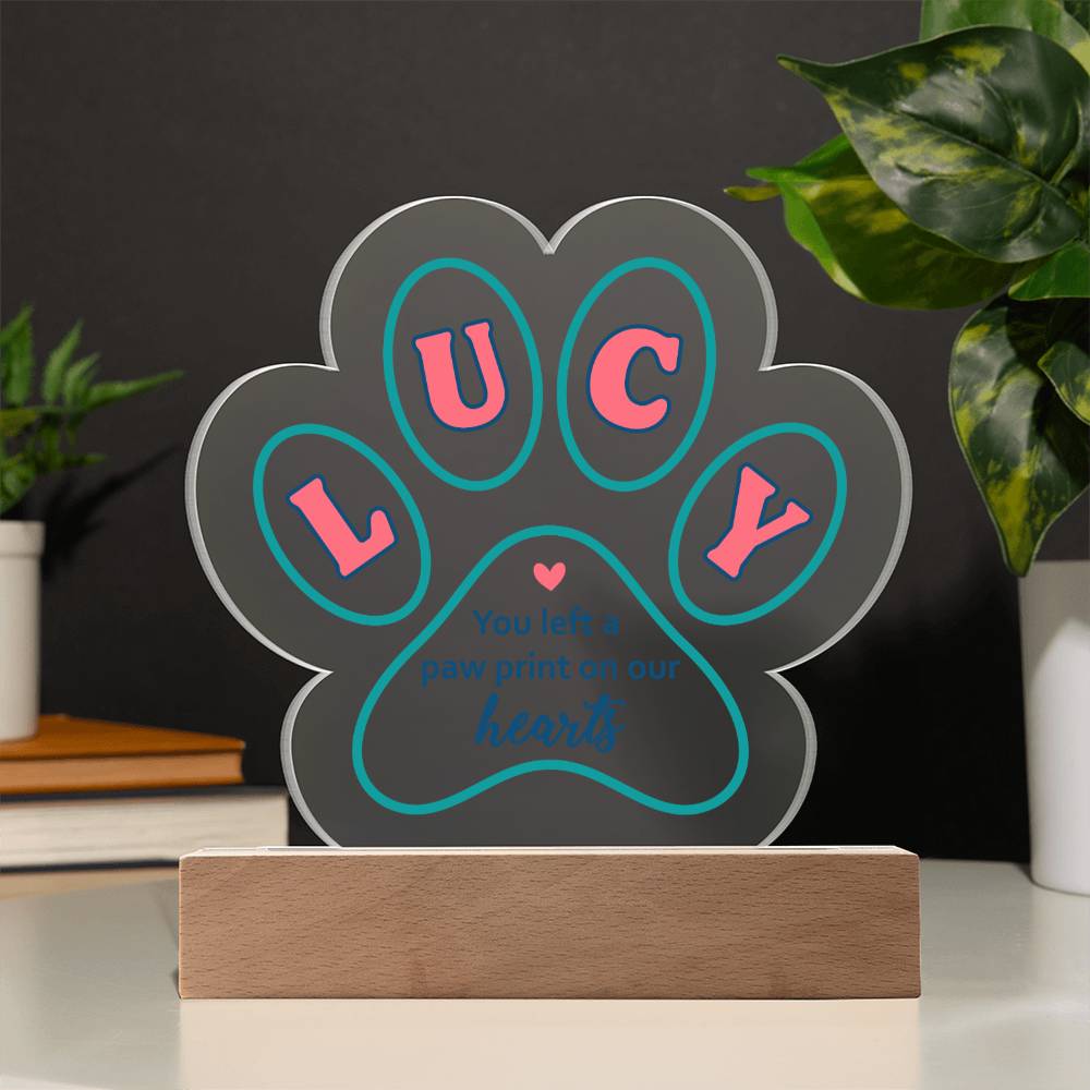 LUCY | You left a paw print in our Hearts - Printed Paw Print Acrylic Plaque