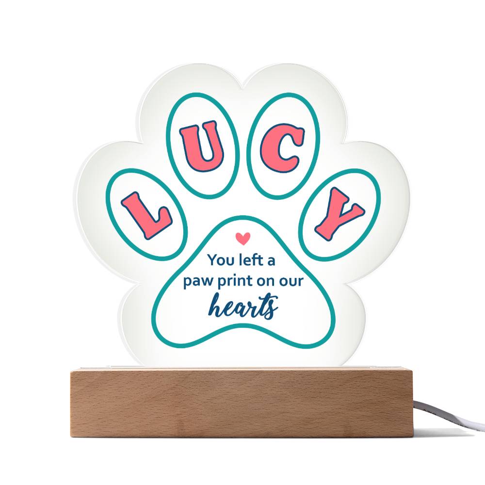 LUCY | You left a paw print in our Hearts - Printed Paw Print Acrylic Plaque