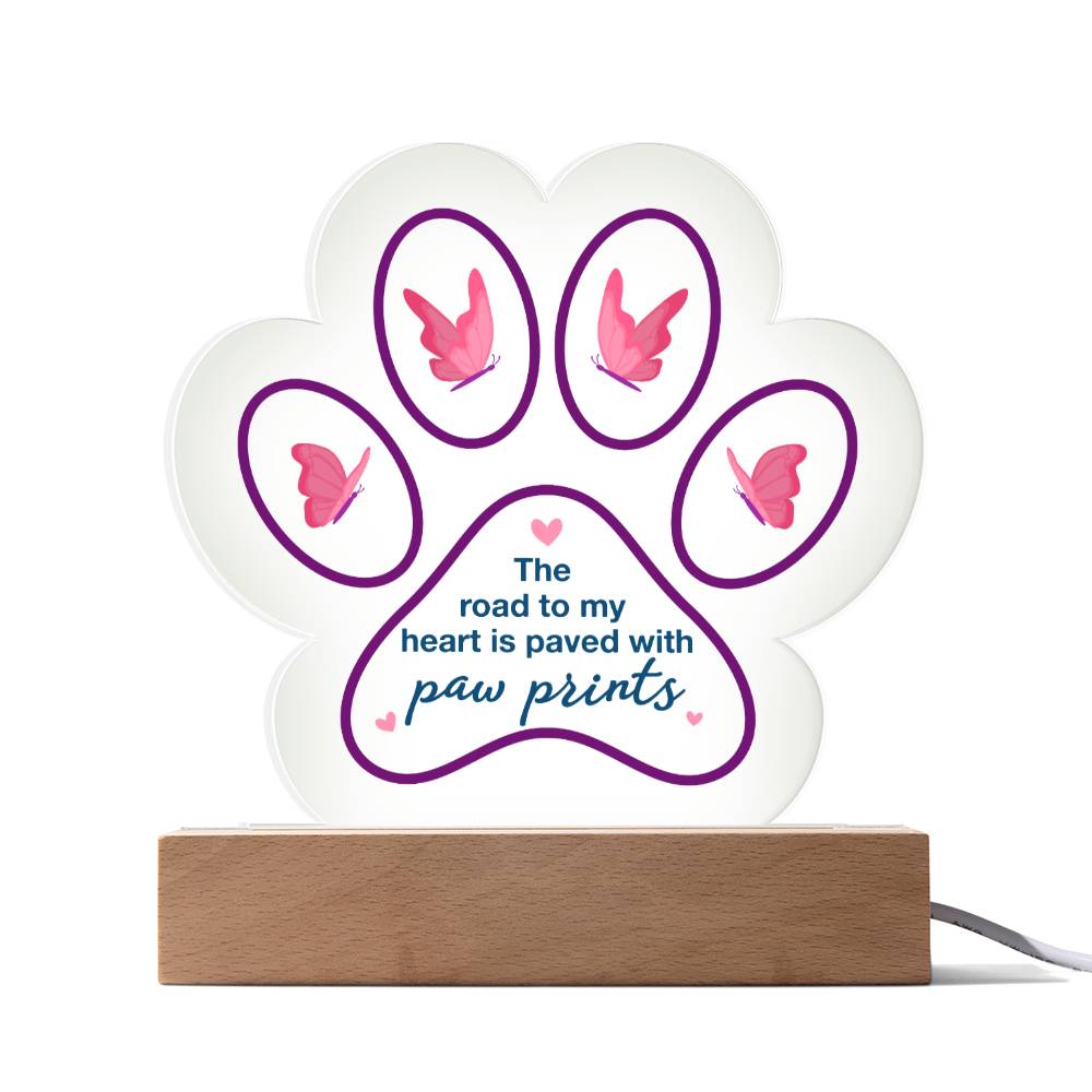 The road to my heart is paved with paw prints - Printed Paw Print Acrylic Plaque