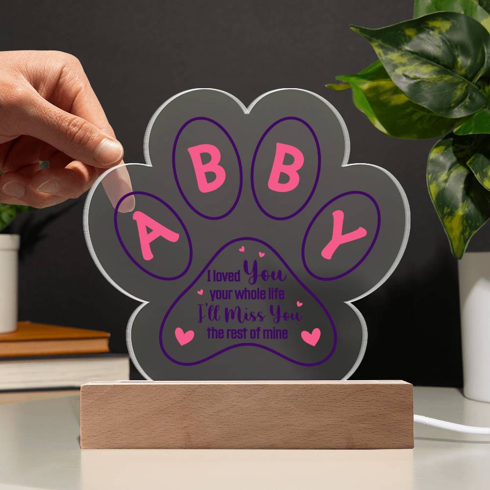 ABBY | I loved you your whole life - Printed Paw Print Acrylic Plaque