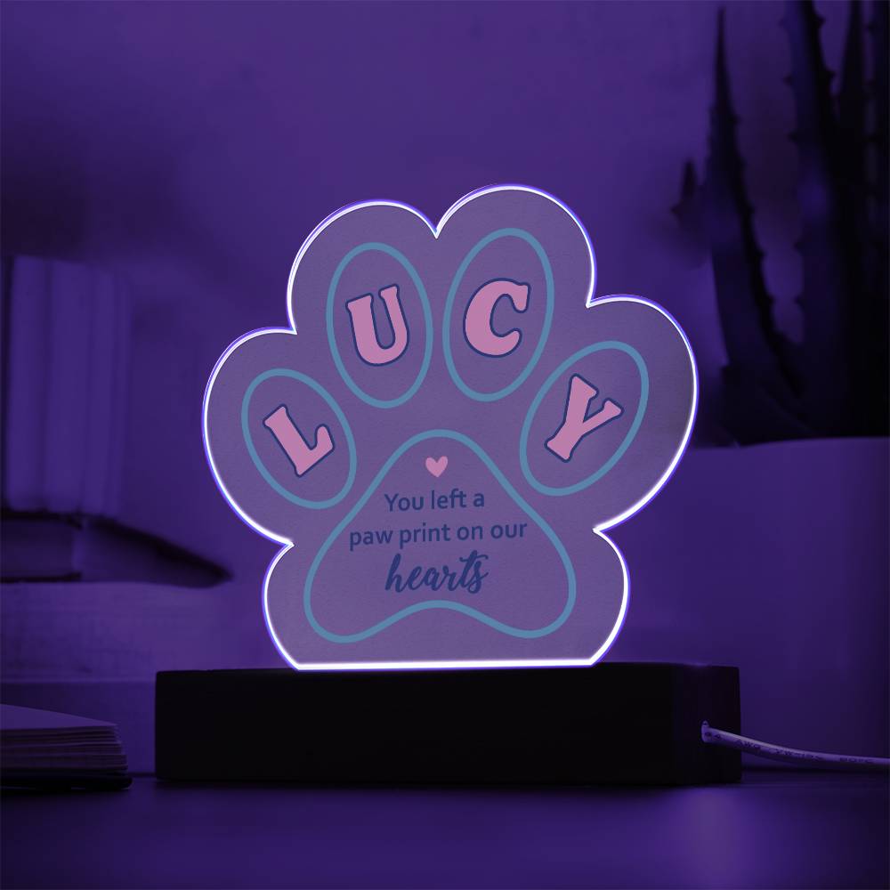 LUCY | You left a paw print in our Hearts - Printed Paw Print Acrylic Plaque