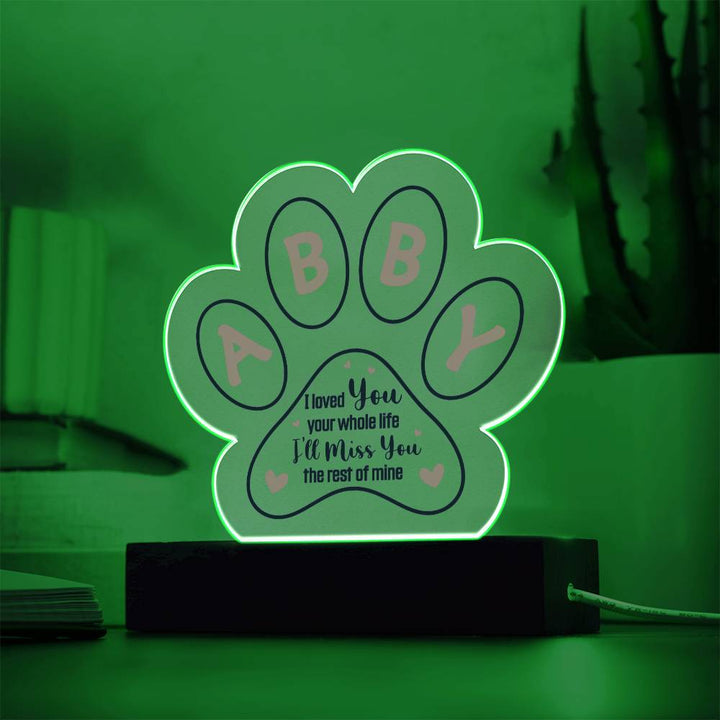 ABBY | I loved you your whole life - Printed Paw Print Acrylic Plaque