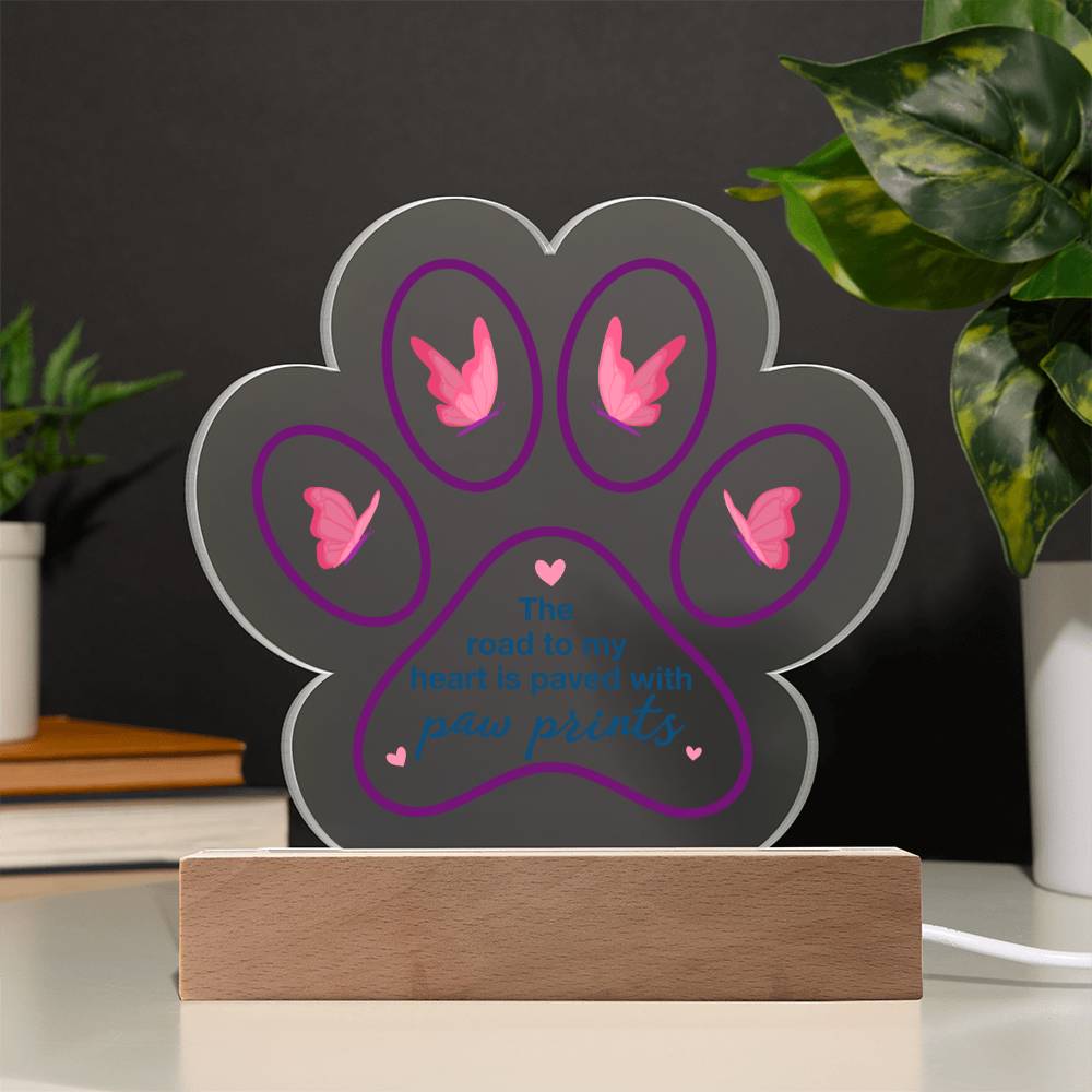 The road to my heart is paved with paw prints - Printed Paw Print Acrylic Plaque