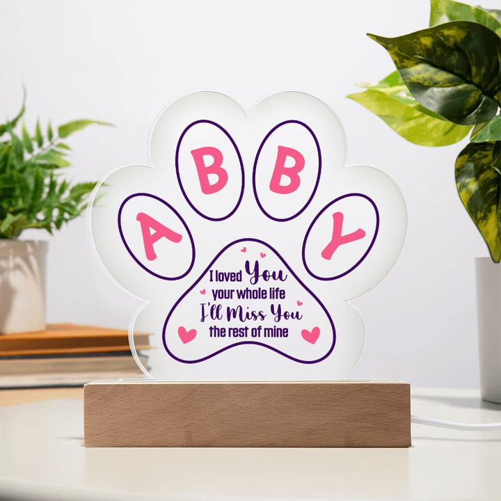 ABBY | I loved you your whole life - Printed Paw Print Acrylic Plaque