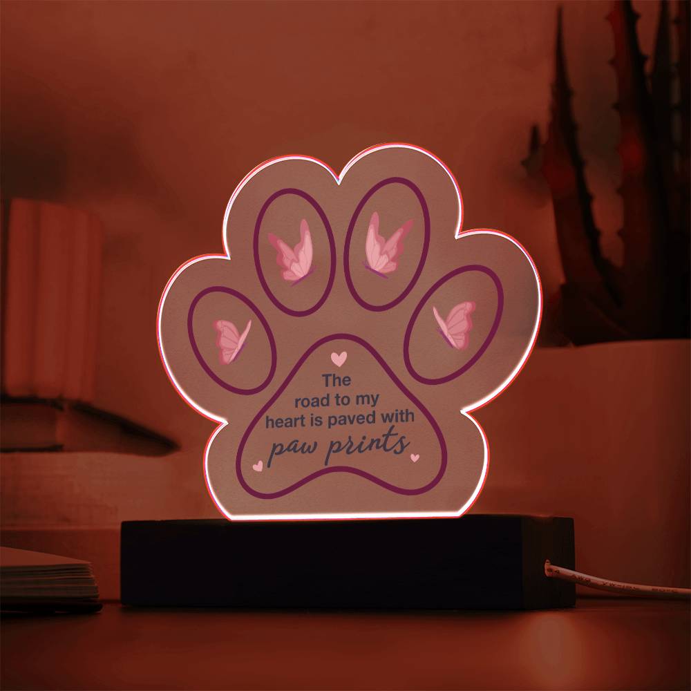 The road to my heart is paved with paw prints - Printed Paw Print Acrylic Plaque