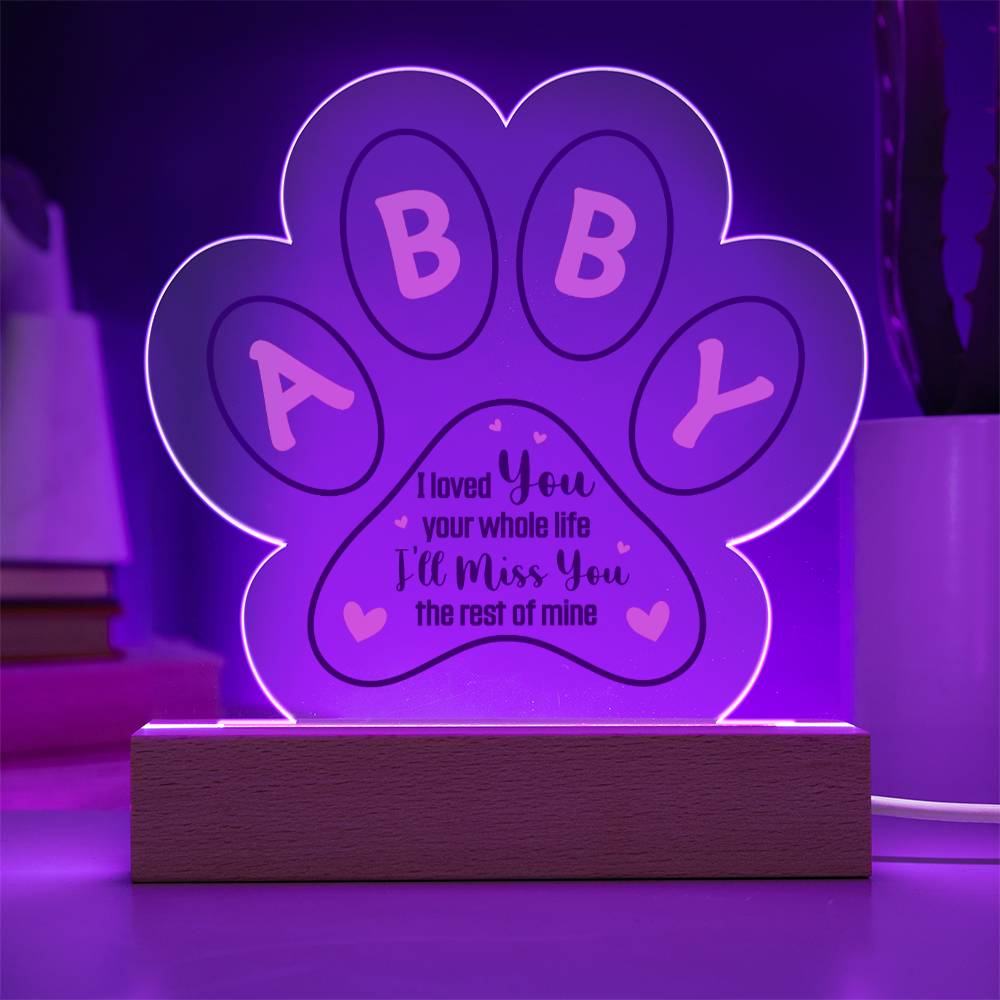 ABBY | I loved you your whole life - Printed Paw Print Acrylic Plaque