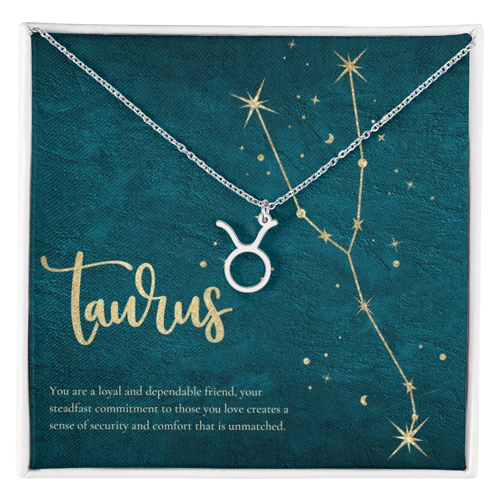 Taurus | You are a loyal and dependable friend, your steadfast commitment to those you love creates a sense of security and comfort that is unmatched. - Zodiac Name Necklace