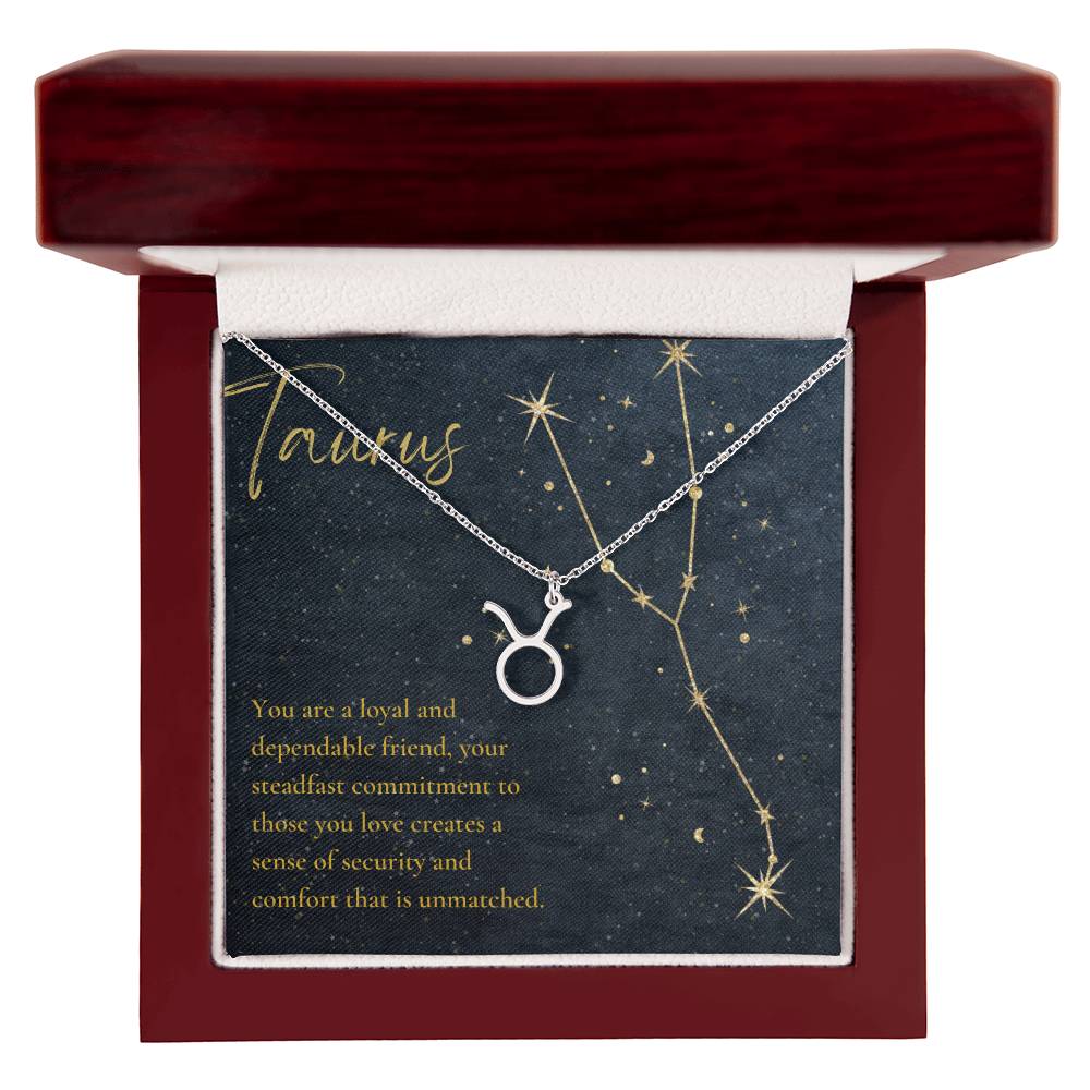 Taurus | You are a loyal and dependable friend, your steadfast commitment to those you love creates a sense of security and comfort that is unmatched. - Zodiac Name Necklace