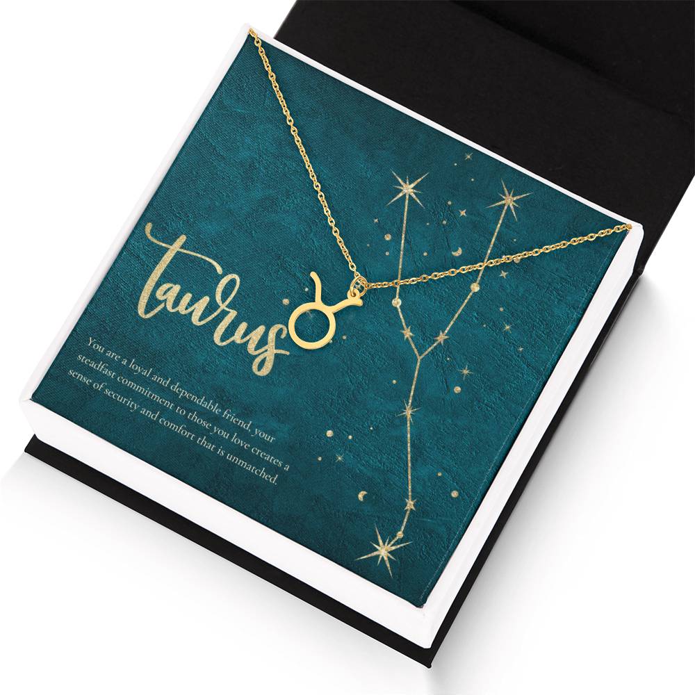 Taurus | You are a loyal and dependable friend, your steadfast commitment to those you love creates a sense of security and comfort that is unmatched. - Zodiac Name Necklace