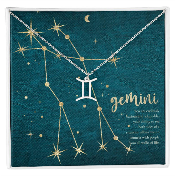 Gemini | You are endlessly curious and adaptable, your ability to see both sides of a situation allows you to connect with people from all walks of life. - Zodiac Name Necklace