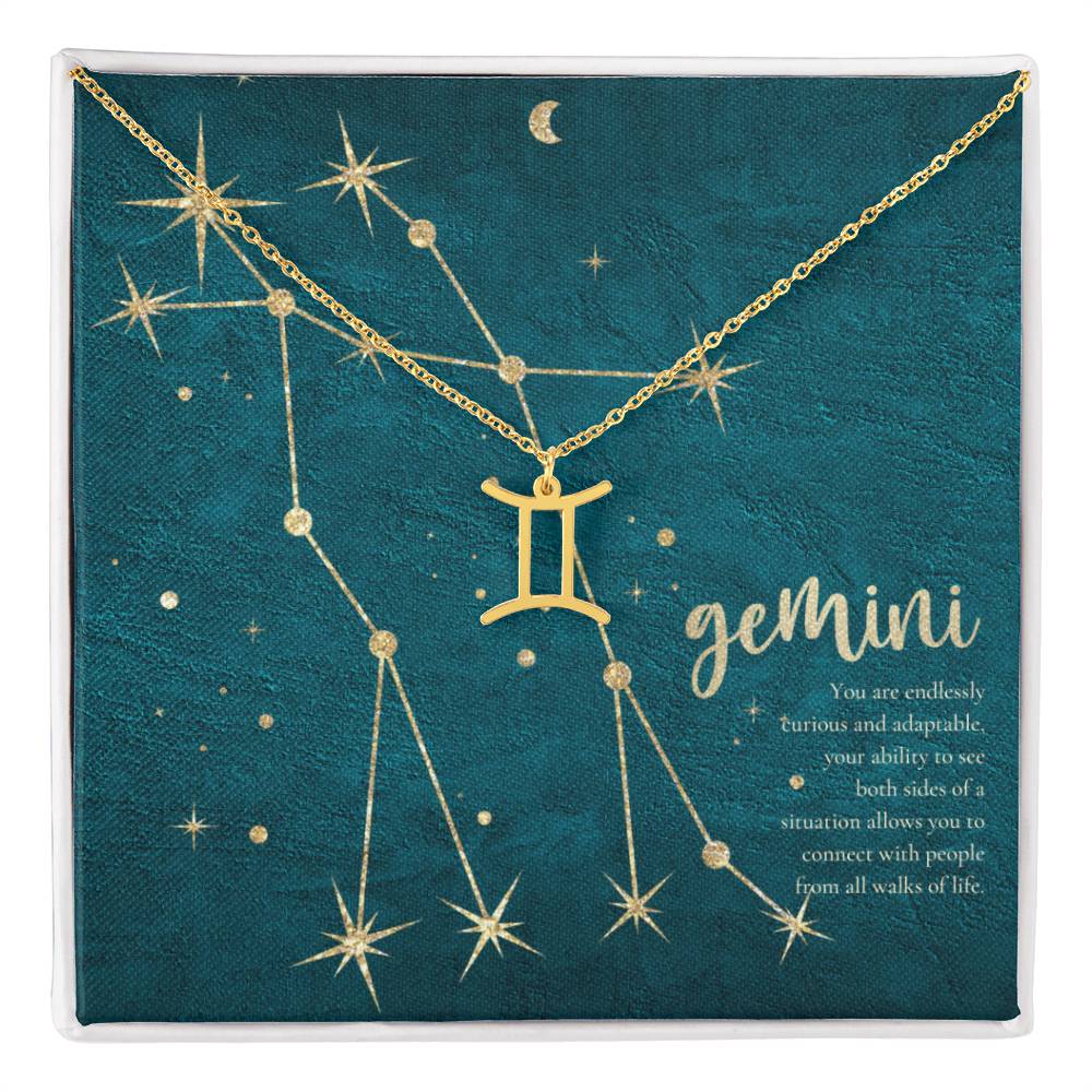 Gemini | You are endlessly curious and adaptable, your ability to see both sides of a situation allows you to connect with people from all walks of life. - Zodiac Name Necklace