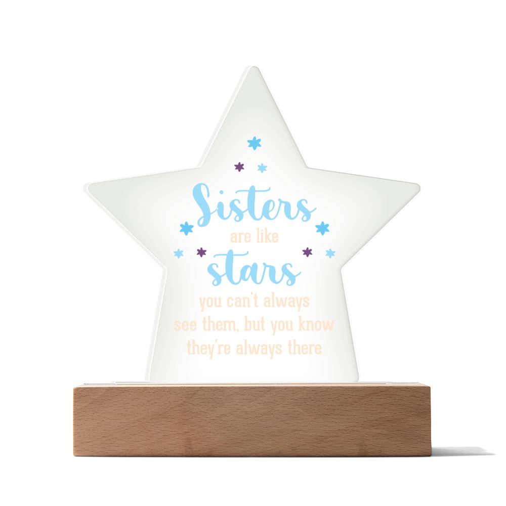 Sisters | Sisters are like stars you can't always see them, but you know they're always there - Printed Star Acrylic Plaque