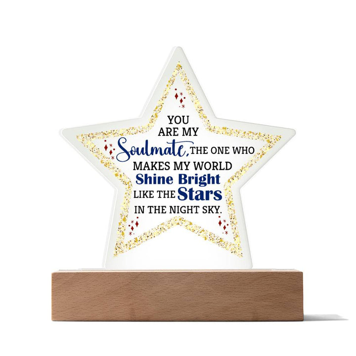 You are My Soulmate | The one who makes my world shine bright like the stars - Printed Star Acrylic Plaque