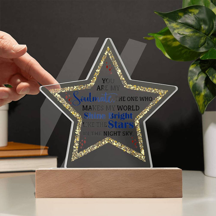 You are My Soulmate | The one who makes my world shine bright like the stars - Printed Star Acrylic Plaque