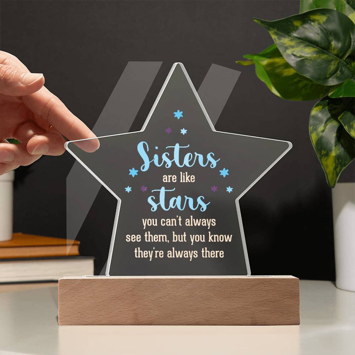 Sisters | Sisters are like stars you can't always see them, but you know they're always there - Printed Star Acrylic Plaque