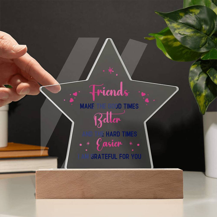 Best Friends make the good times - Printed Star Acrylic Plaque