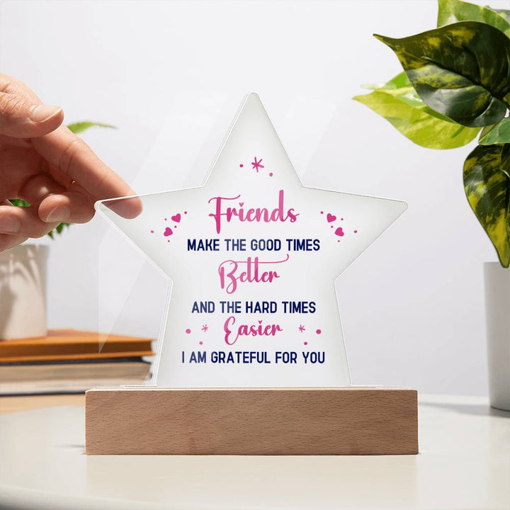 Best Friends make the good times - Printed Star Acrylic Plaque