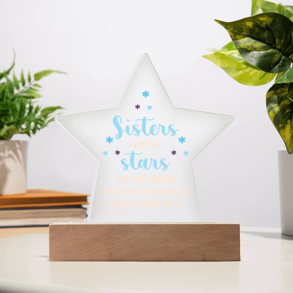 Sisters | Sisters are like stars you can't always see them, but you know they're always there - Printed Star Acrylic Plaque