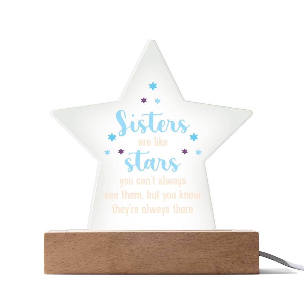 Sisters | Sisters are like stars you can't always see them, but you know they're always there - Printed Star Acrylic Plaque