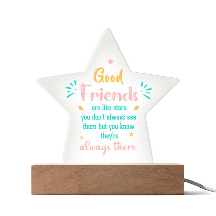 Good Friends | Like stars, you don't always see them but you know they're always there - Printed Star Acrylic Plaque