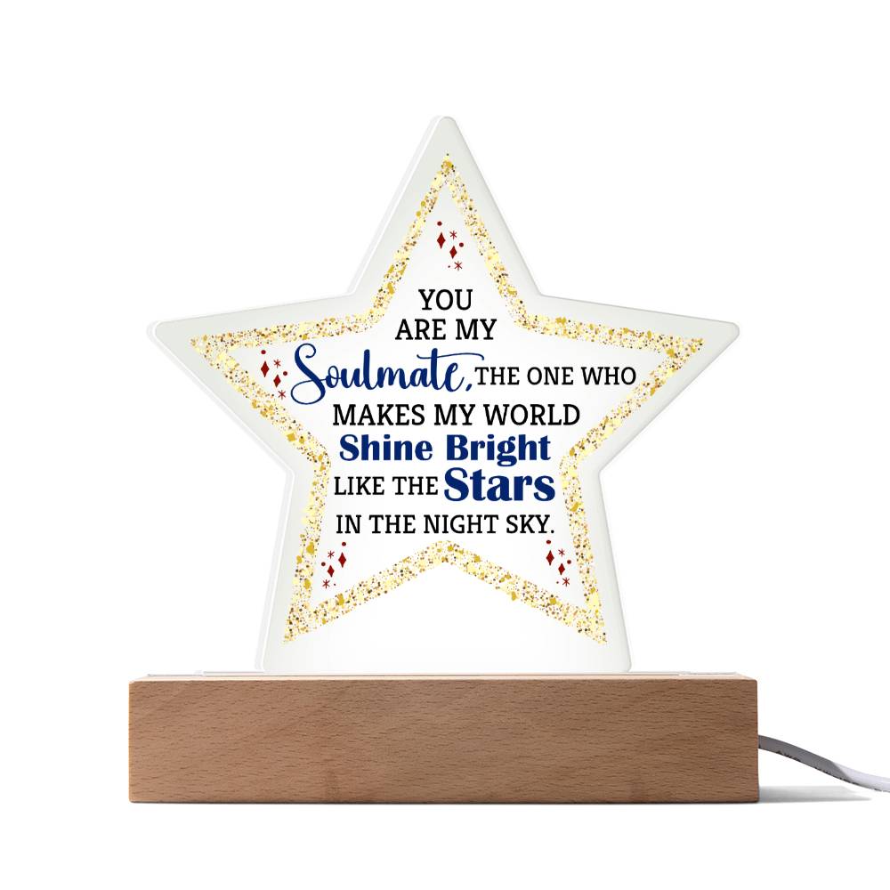 You are My Soulmate | The one who makes my world shine bright like the stars - Printed Star Acrylic Plaque