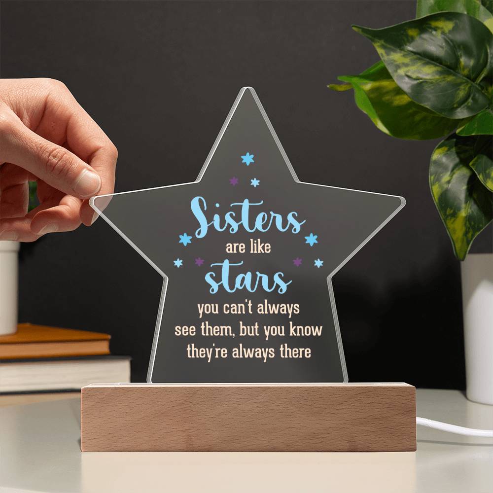 Sisters | Sisters are like stars you can't always see them, but you know they're always there - Printed Star Acrylic Plaque