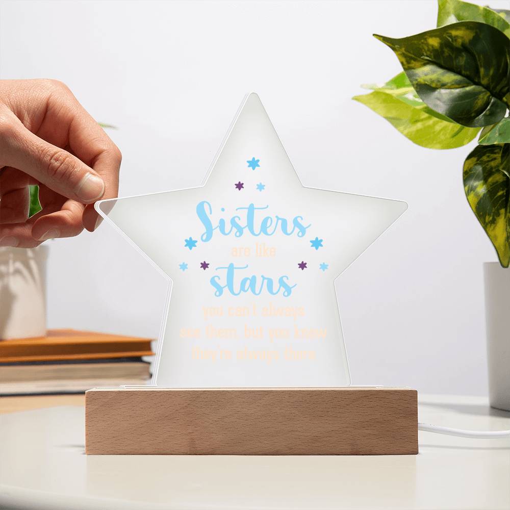 Sisters | Sisters are like stars you can't always see them, but you know they're always there - Printed Star Acrylic Plaque