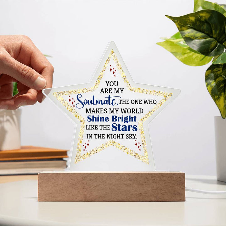 You are My Soulmate | The one who makes my world shine bright like the stars - Printed Star Acrylic Plaque