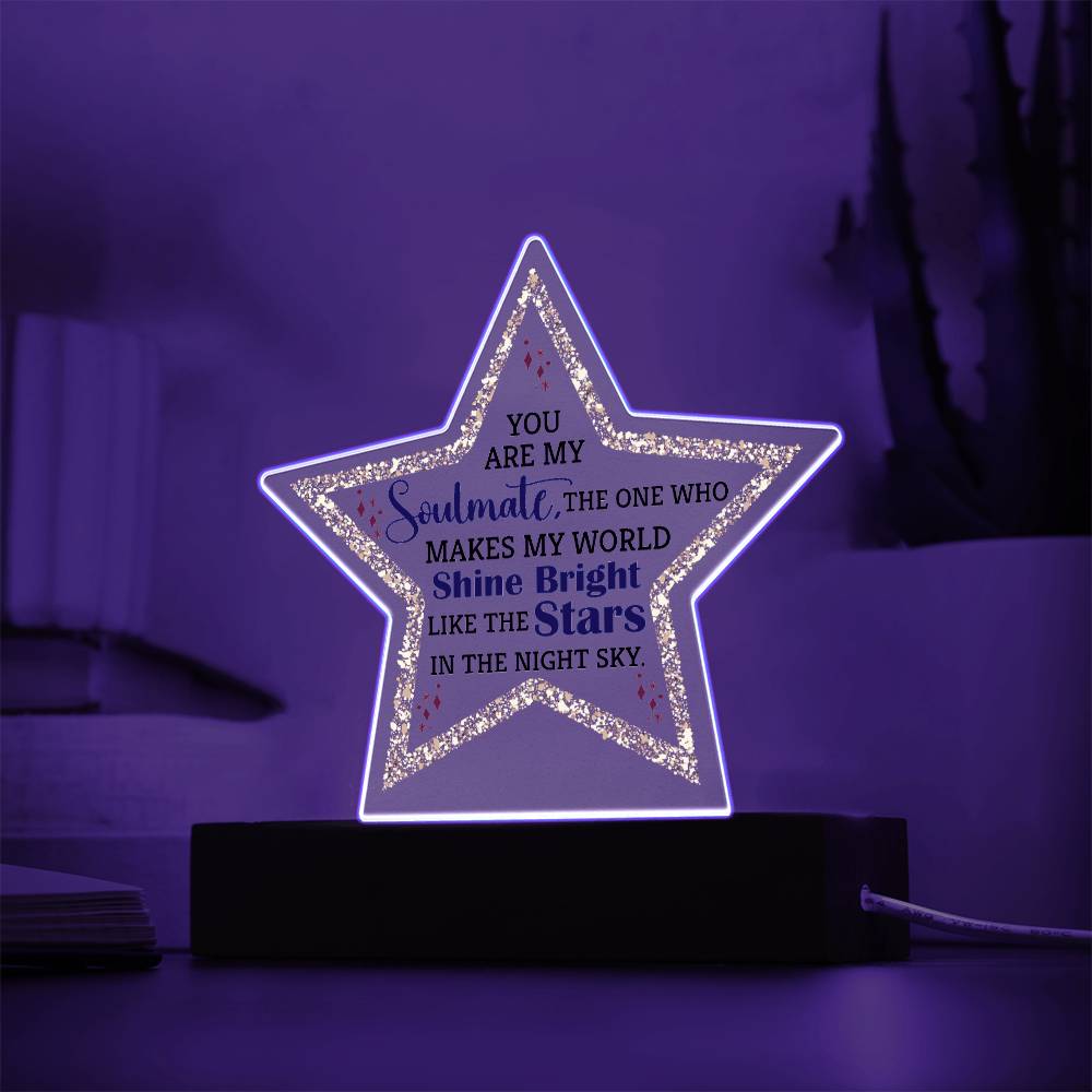 You are My Soulmate | The one who makes my world shine bright like the stars - Printed Star Acrylic Plaque