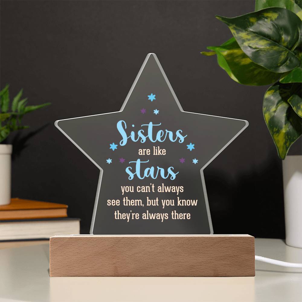 Sisters | Sisters are like stars you can't always see them, but you know they're always there - Printed Star Acrylic Plaque