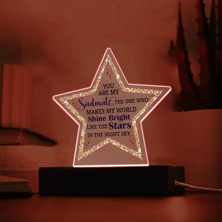 You are My Soulmate | The one who makes my world shine bright like the stars - Printed Star Acrylic Plaque