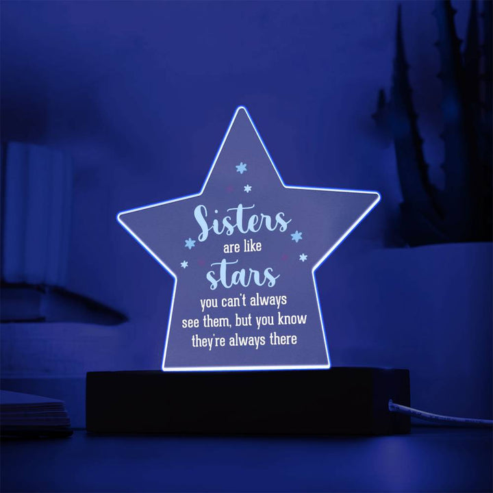 Sisters | Sisters are like stars you can't always see them, but you know they're always there - Printed Star Acrylic Plaque