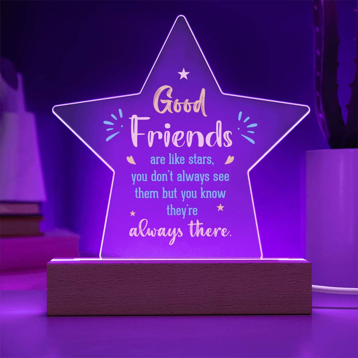 Good Friends | Like stars, you don't always see them but you know they're always there - Printed Star Acrylic Plaque