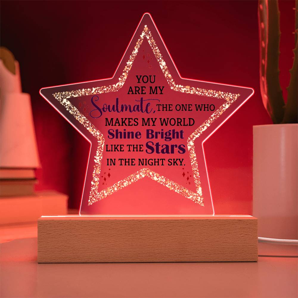 You are My Soulmate | The one who makes my world shine bright like the stars - Printed Star Acrylic Plaque