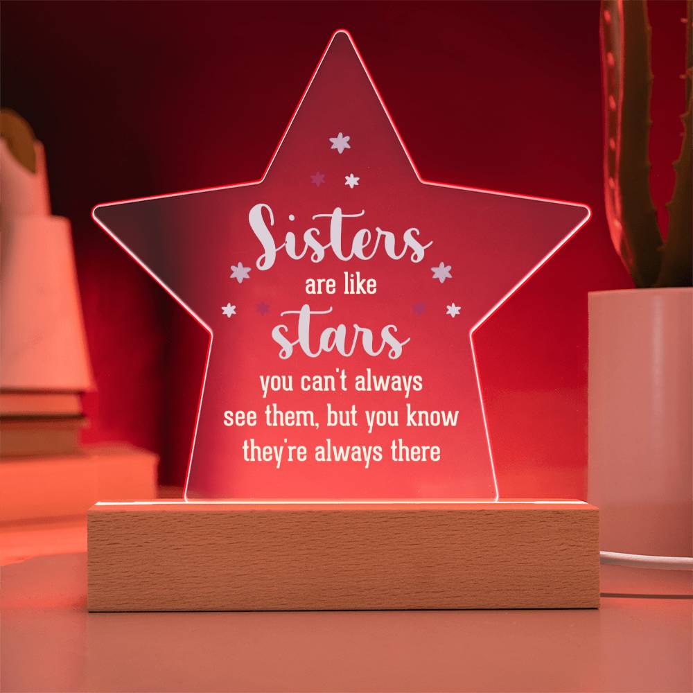 Sisters | Sisters are like stars you can't always see them, but you know they're always there - Printed Star Acrylic Plaque