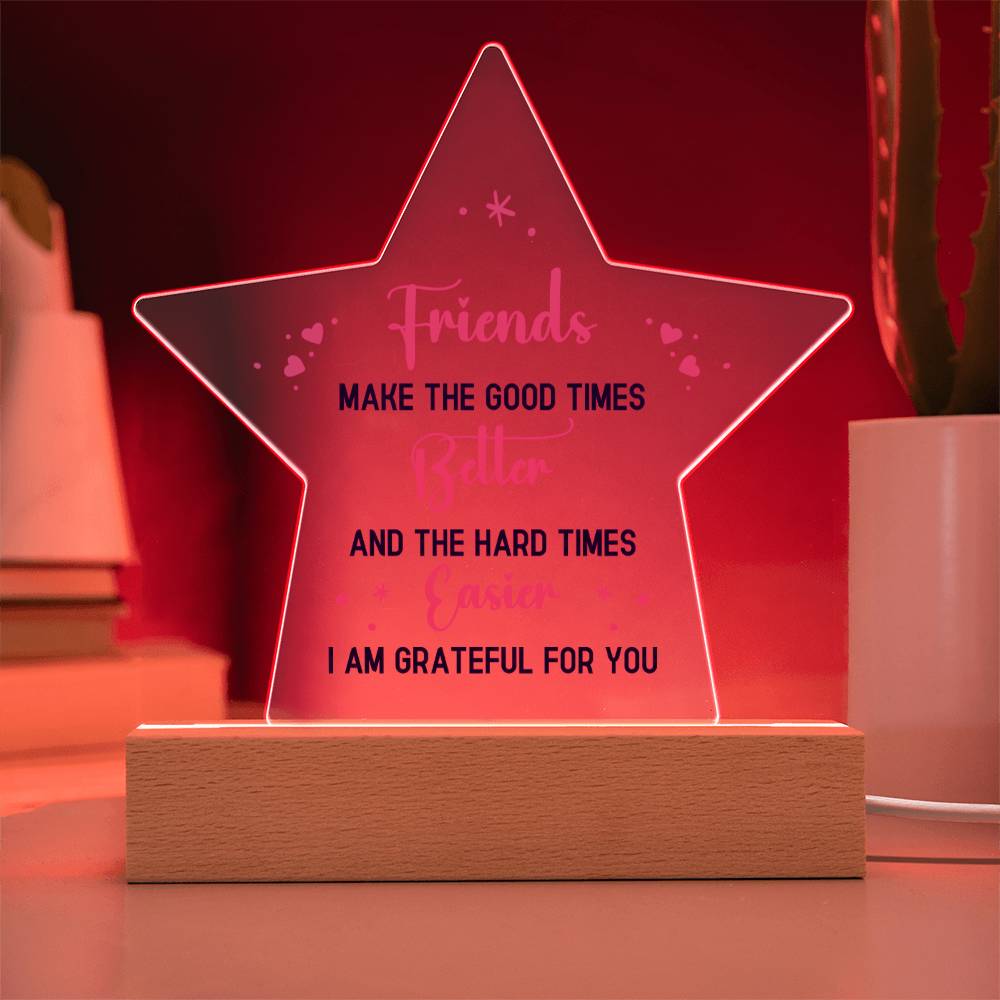 Best Friends make the good times - Printed Star Acrylic Plaque