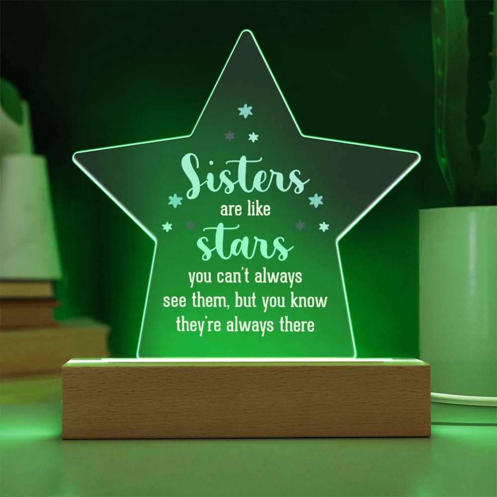 Sisters | Sisters are like stars you can't always see them, but you know they're always there - Printed Star Acrylic Plaque