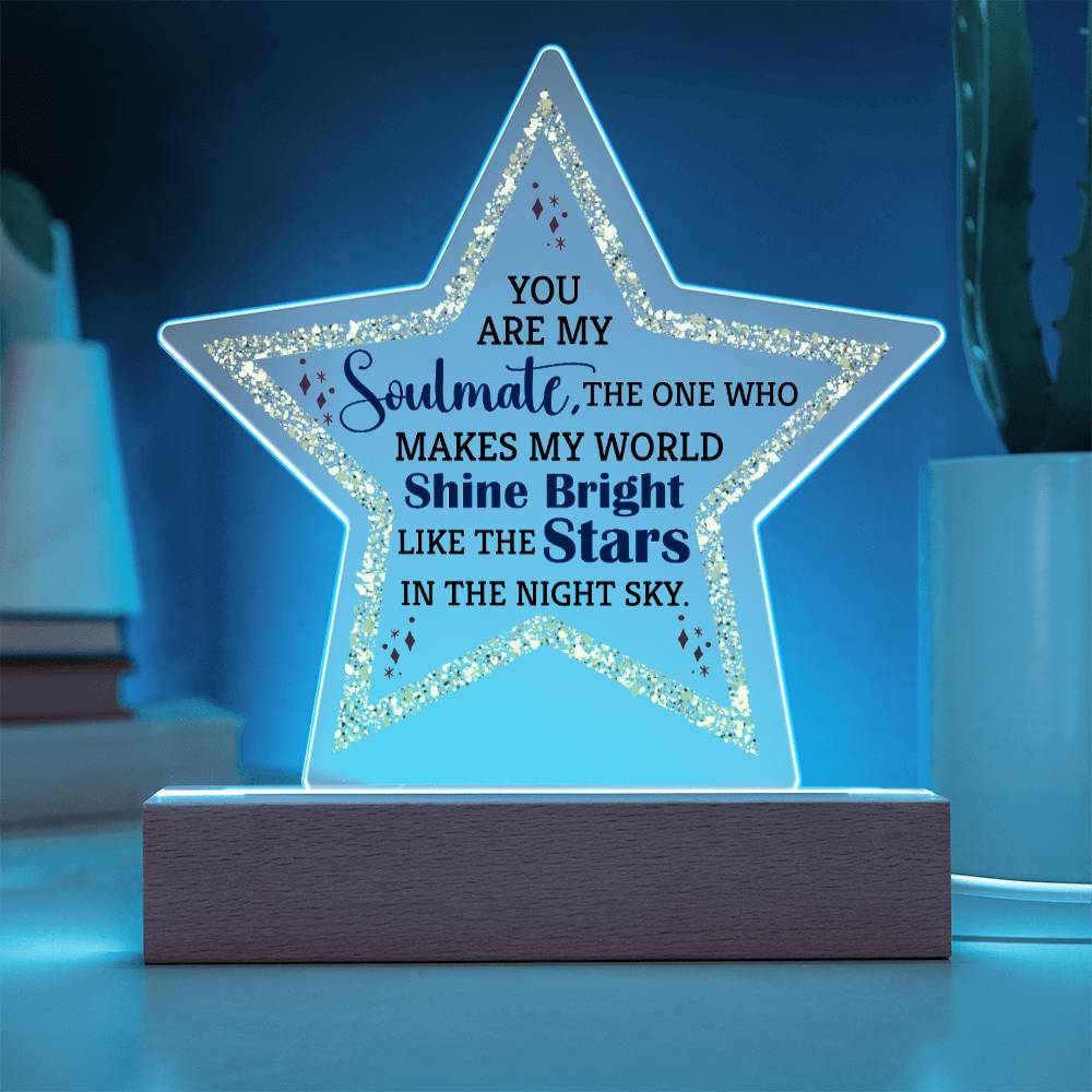 You are My Soulmate | The one who makes my world shine bright like the stars - Printed Star Acrylic Plaque