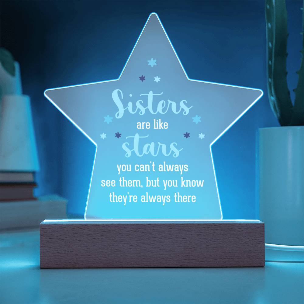 Sisters | Sisters are like stars you can't always see them, but you know they're always there - Printed Star Acrylic Plaque