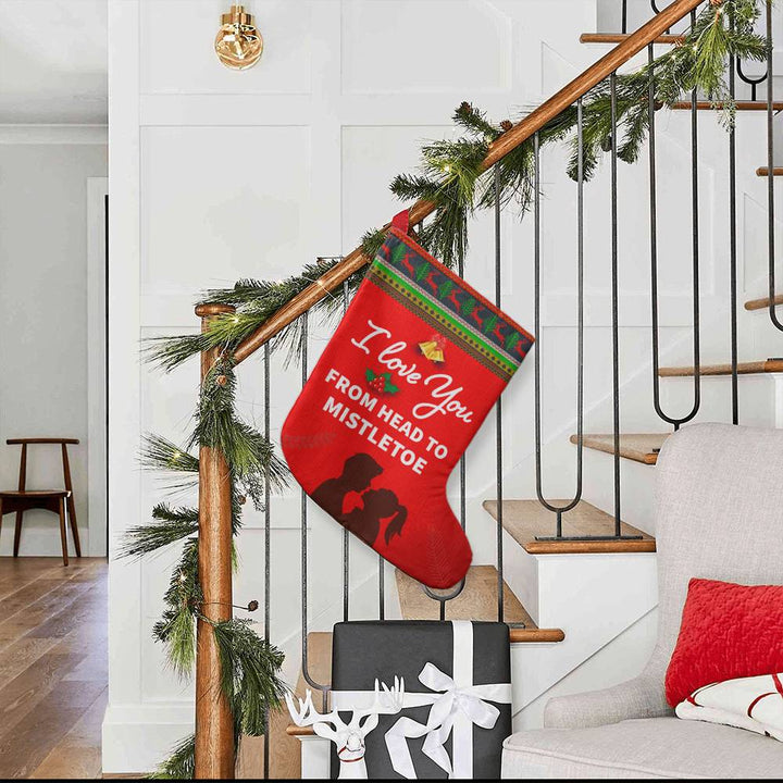 I LOVE YOU FROM HEAD TO MISTLETOE BONUS - Giant Holiday Stocking