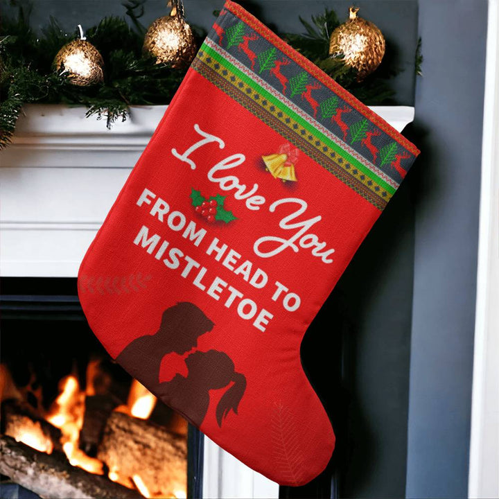 I LOVE YOU FROM HEAD TO MISTLETOE BONUS - Giant Holiday Stocking