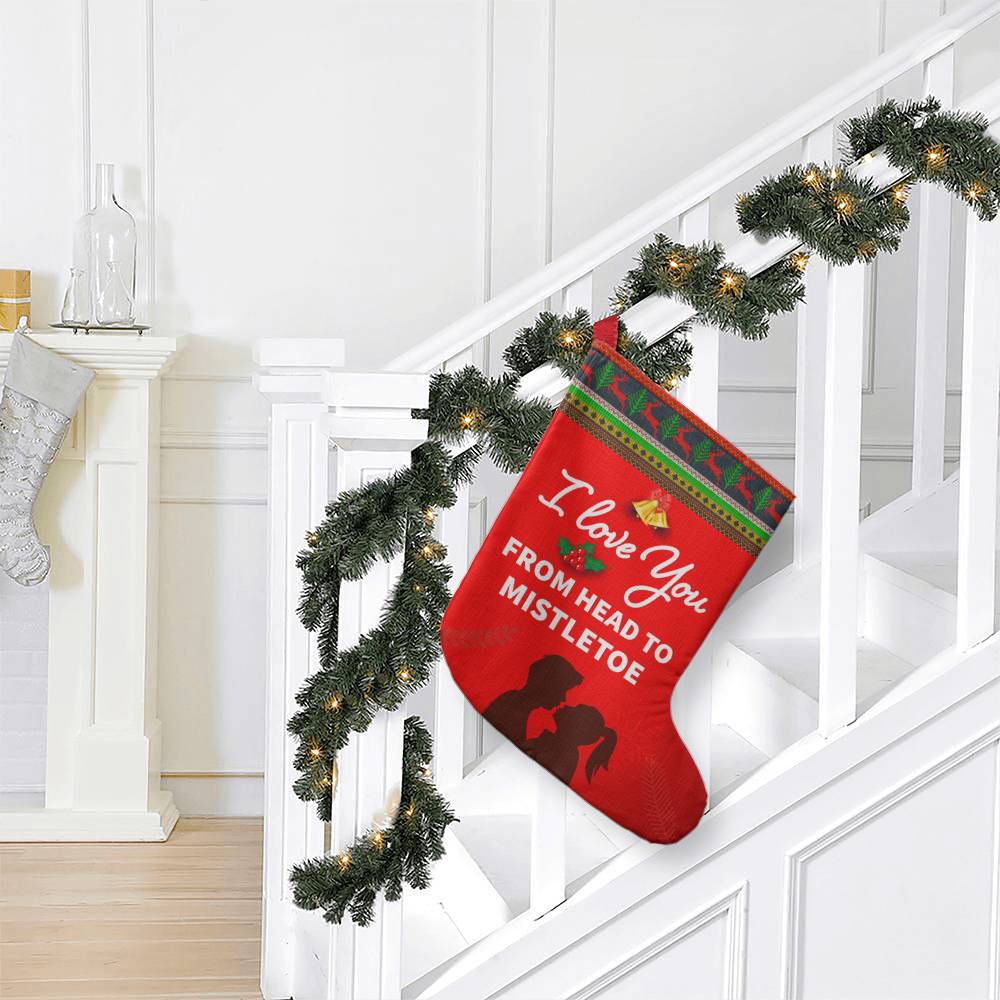 I LOVE YOU FROM HEAD TO MISTLETOE BONUS - Giant Holiday Stocking